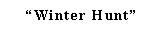 Text Box: �Winter Hunt�