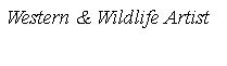 Text Box: Western & Wildlife Artist